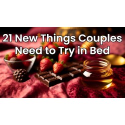 21 New Things Couples Need to Try in Bed: Ignite Your Passion!