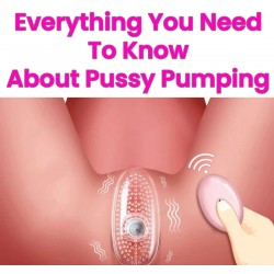 Everything You Need To Know About Pussy Pumping