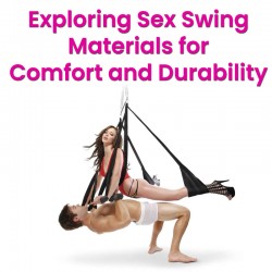 Exploring Sex Swing Materials for Comfort and Durability