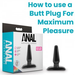 How to Use a Butt Plug For Maximum Pleasure
