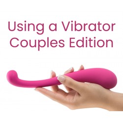 Using a Vibrator: Couples Edition