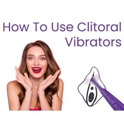 How to Use Clitoral Vibrators