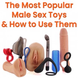 Most Popular Male Sex Toys & How to Use Them